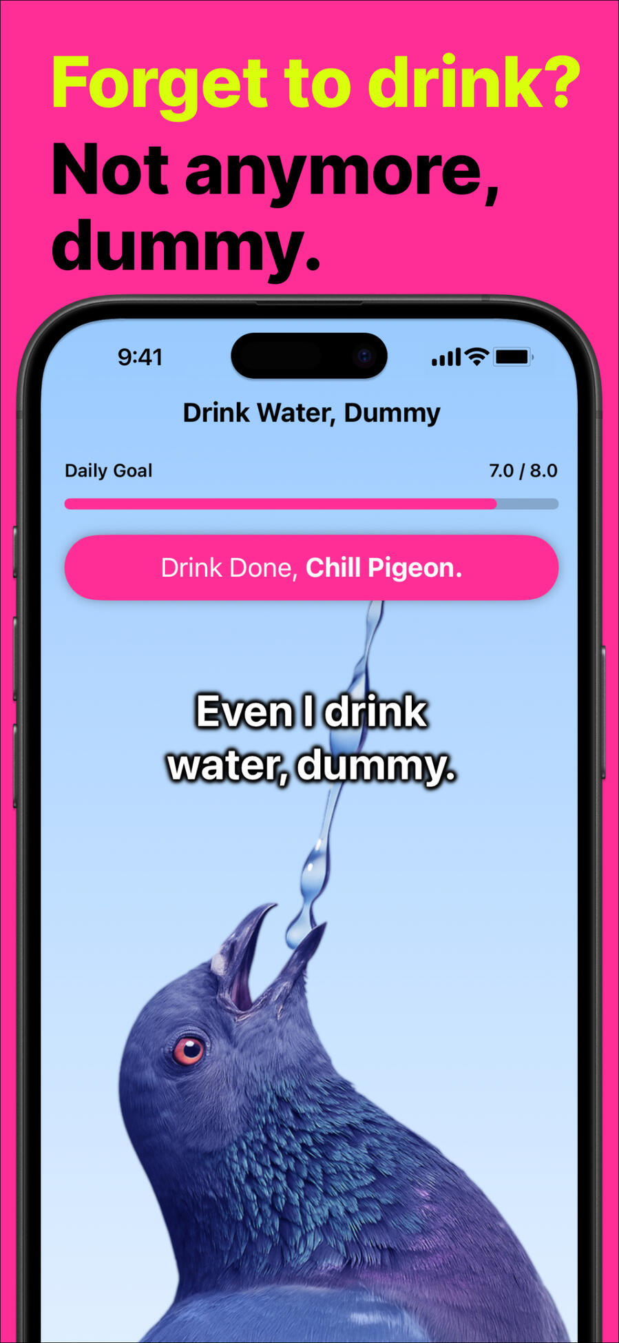 "Even I drink water, dummy." said the pigeon.